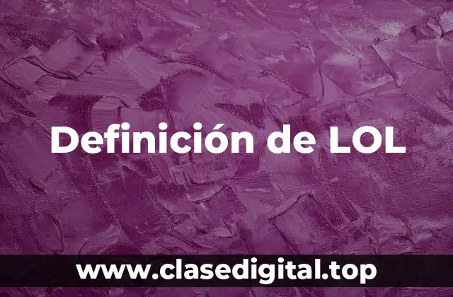 Definición de LOL
