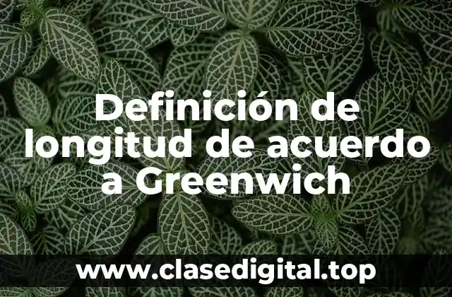 Definición de longitud de acuerdo a Greenwich