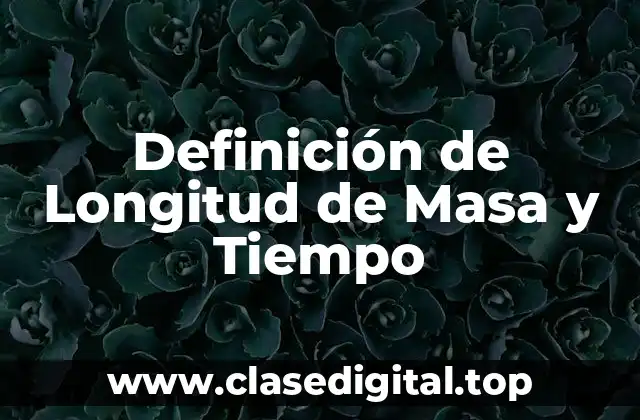 Definición de Longitud de Masa y Tiempo
