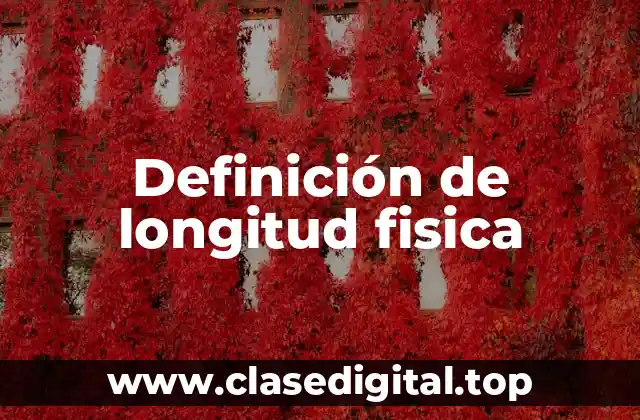 Definición de longitud fisica