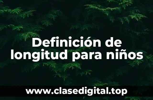 Definición de longitud para niños