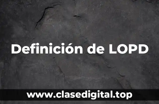 Definición de LOPD