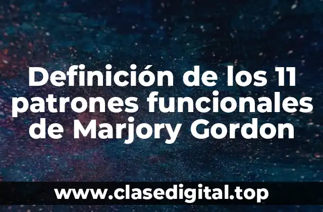 Definición de los 11 patrones funcionales de Marjory Gordon