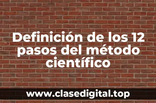 Definición de los 12 pasos del método científico