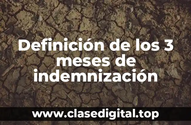 Definición de los 3 meses de indemnización