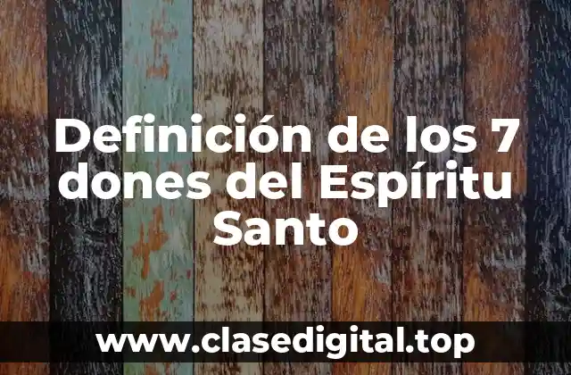 Definición de los 7 dones del Espíritu Santo