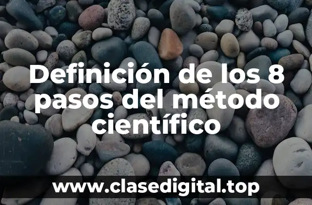 Definición de los 8 pasos del método científico