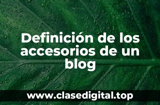 Definición de los accesorios de un blog