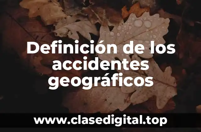 Definición de los accidentes geográficos