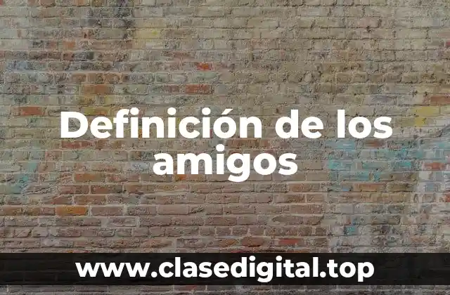 Definición de los amigos