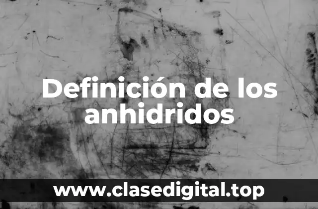 Definición de los anhidridos