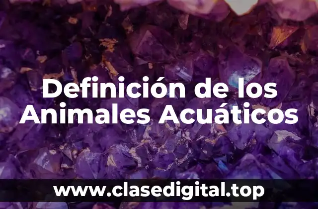 Definición de los Animales Acuáticos