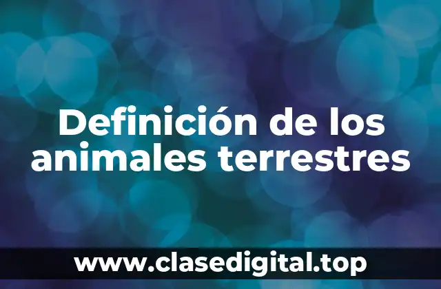 Definición de los animales terrestres
