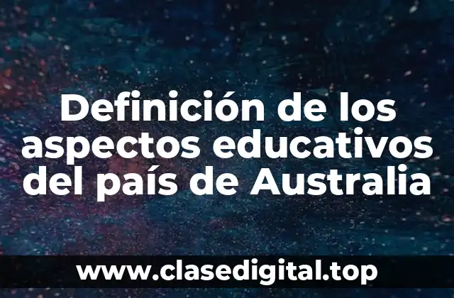 Definición de los aspectos educativos del país de Australia