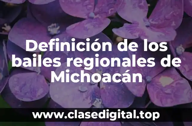 Definición de los bailes regionales de Michoacán