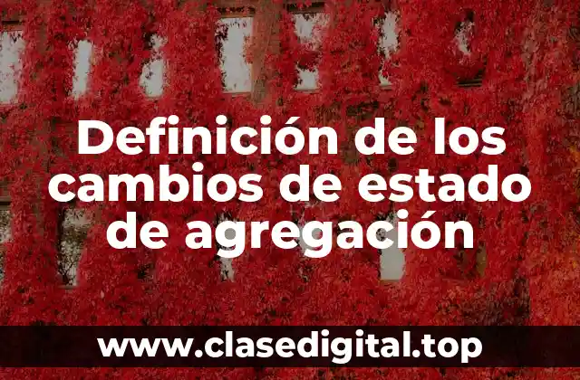 Definición de los cambios de estado de agregación