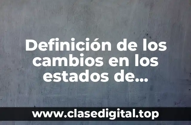 Definición de los cambios en los estados de agregación