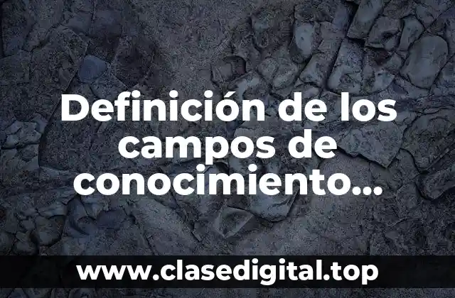 Definición de los campos de conocimiento educación Prezi