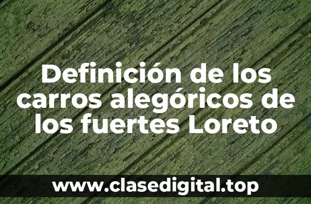 Definición de los carros alegóricos de los fuertes Loreto