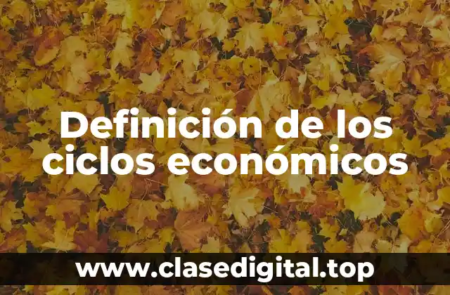 Definición de los ciclos económicos
