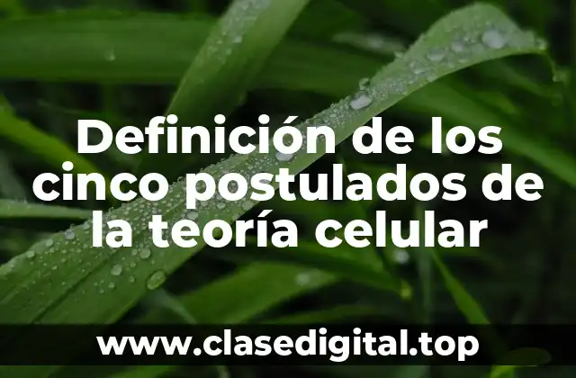 Definición de los cinco postulados de la teoría celular