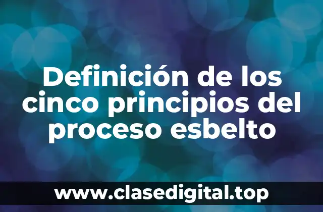 Definición de los cinco principios del proceso esbelto