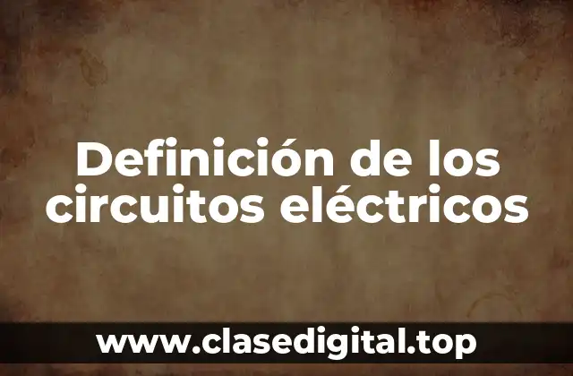 Definición de los circuitos eléctricos