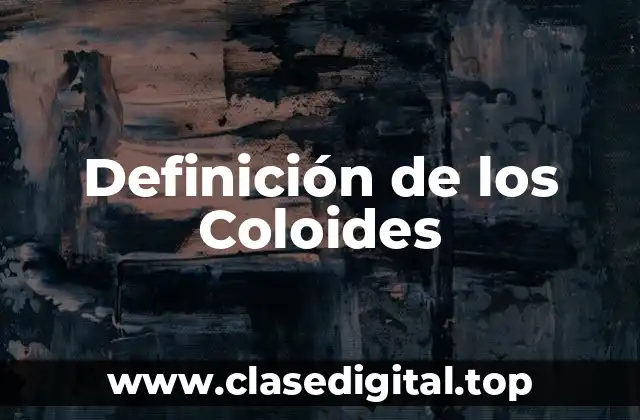 Definición de los Coloides