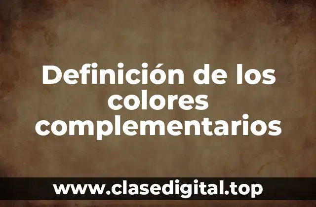 Definición de los colores complementarios