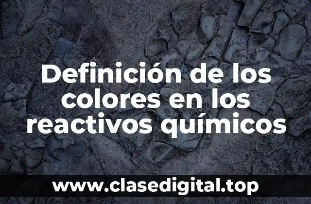 Definición de los colores en los reactivos químicos