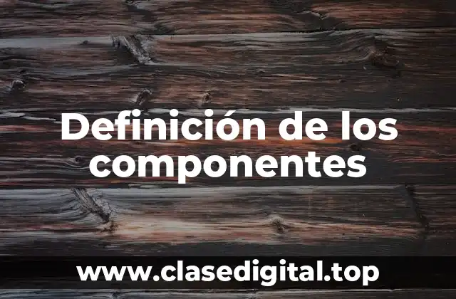 Definición de los componentes