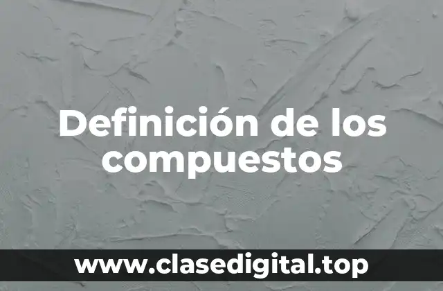 Definición de los compuestos