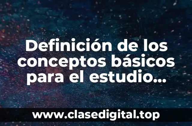 Definición de los conceptos básicos para el estudio sociológico