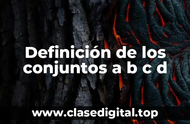 Definición de los conjuntos a b c d