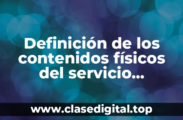 Definición de los contenidos físicos del servicio voluntario