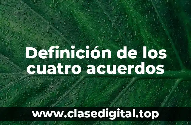 Ejemplos de los cuatro acuerdos