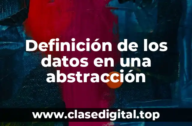 Definición de los datos en una abstracción