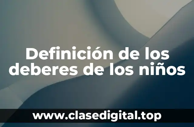 Definición de los deberes de los niños