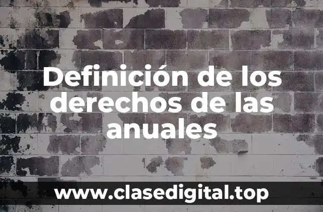 Definición de los derechos de las anuales