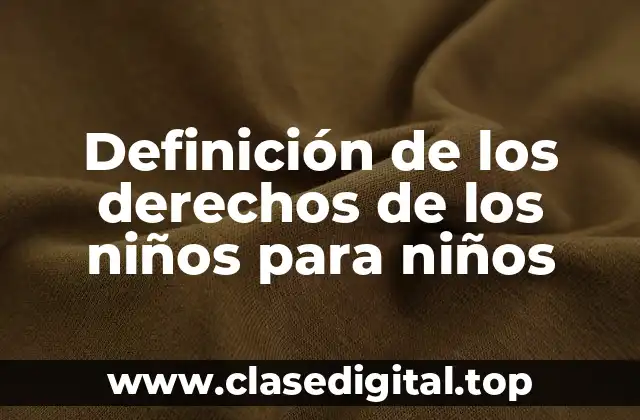 Definición técnica de los derechos de los niños