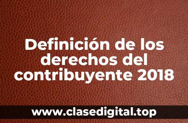 Definición de los derechos del contribuyente 2018