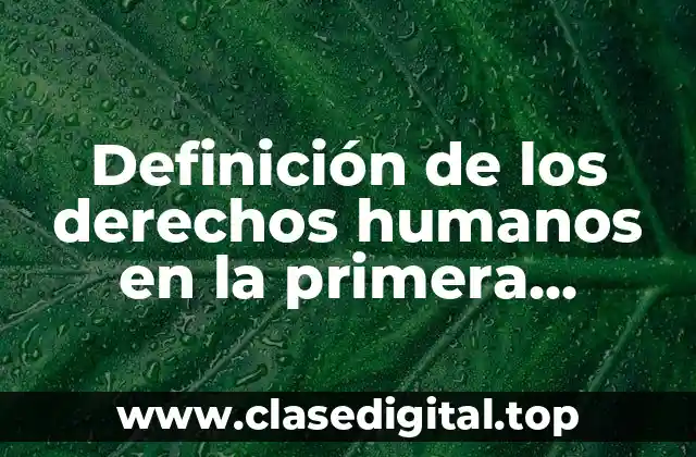 Ejemplos de los derechos humanos en la primera generación