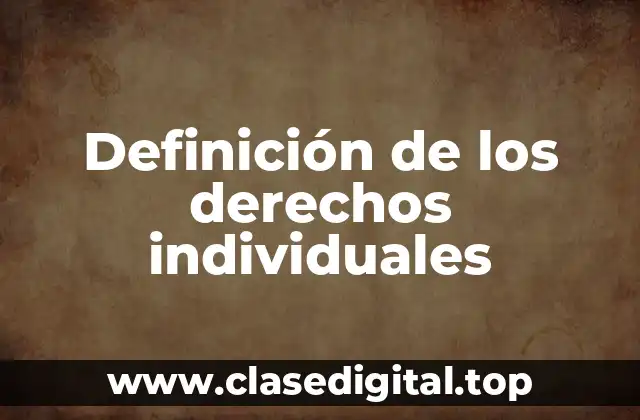 Definición de los derechos individuales