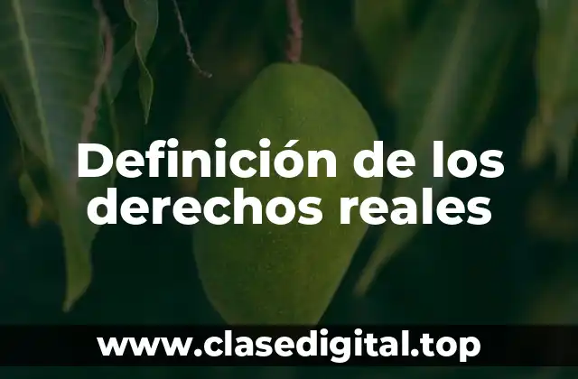 Definición de los derechos reales
