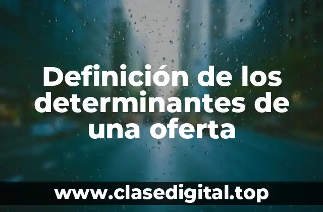Definición de los determinantes de una oferta