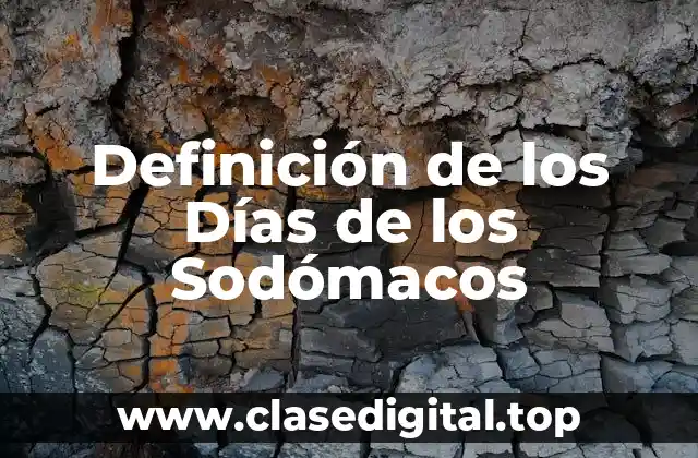Definición de los Días de los Sodómacos
