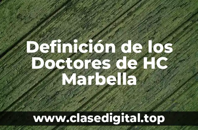 Definición técnica de los Doctores de HC Marbella