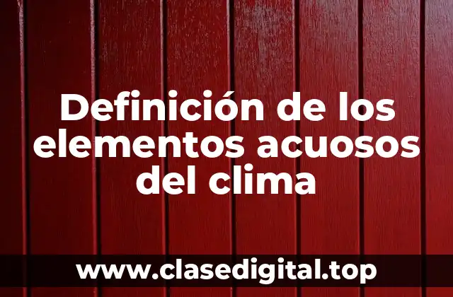 Definición de los elementos acuosos del clima