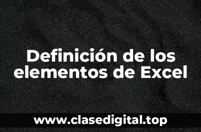 Definición de los elementos de Excel