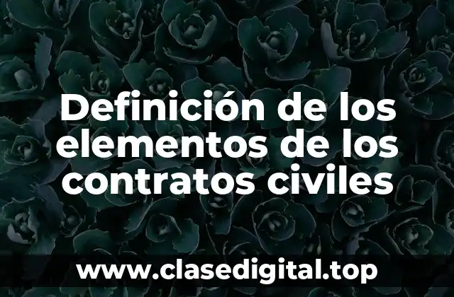 Definición de los elementos de los contratos civiles